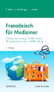 Französisch für Mediziner - Felix Balzer, Alina Duttlinger, Lea Haisch
