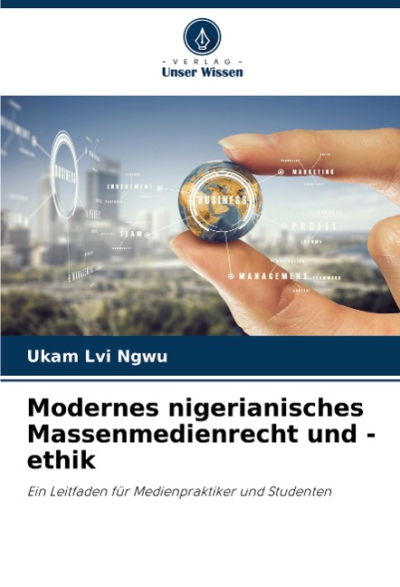 Modernes nigerianisches Massenmedienrecht und -ethik - Ukam Lvi Ngwu