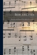 Cover-Bild zum Titel 'Bergerettes: Romances And Songs Of The Eighteenth Century...' von 'Anonymous'