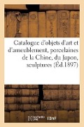 Catalogue d'Objets d'Art Et d'Ameublement, Anciennes Porcelaines de la Chine, Du Japon, Sculptures - Charles Mannheim