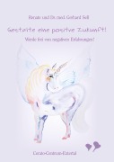 Cover-Bild zum Titel 'Gestalte eine positive Zukunft!' von 'Renate Sell'