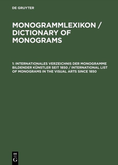 Internationales Verzeichnis der Monogramme bildender Künstler seit 1850 / International List of Monograms in the Visual Arts since 1850 - 