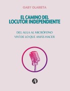 El Camino del Locutor Independiente - Gaby Olarieta