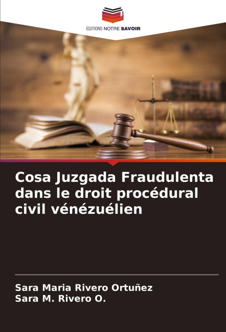 Cosa Juzgada Fraudulenta dans le droit procédural civil vénézuélien - Sara Maria Rivero Ortuñez, Sara M. Rivero O.