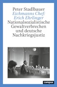 Cover-Bild zum Titel 'Eichmanns Chef: Erich Ehrlinger' von 'Peter Stadlbauer'