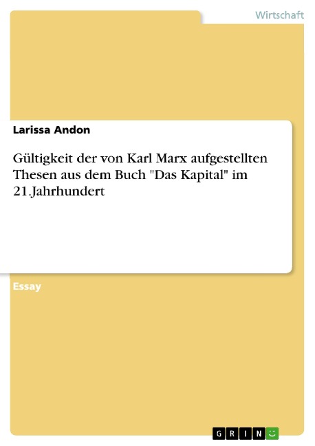 Gültigkeit der von Karl Marx aufgestellten Thesen aus dem Buch "Das Kapital" im 21.Jahrhundert - Larissa Andon