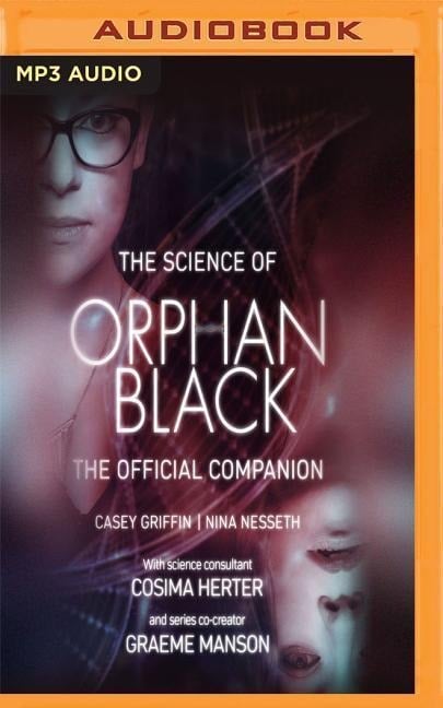 The Science of Orphan Black: The Official Companion - Casey Griffin, Nina Nesseth