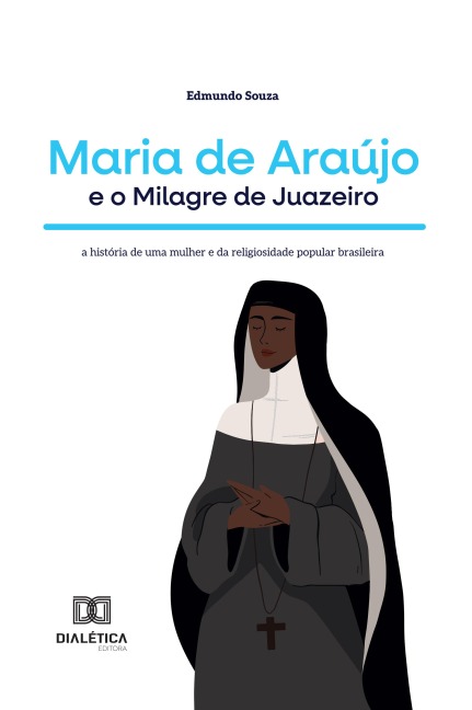 Maria de Araújo e o Milagre de Juazeiro - Edmundo Souza