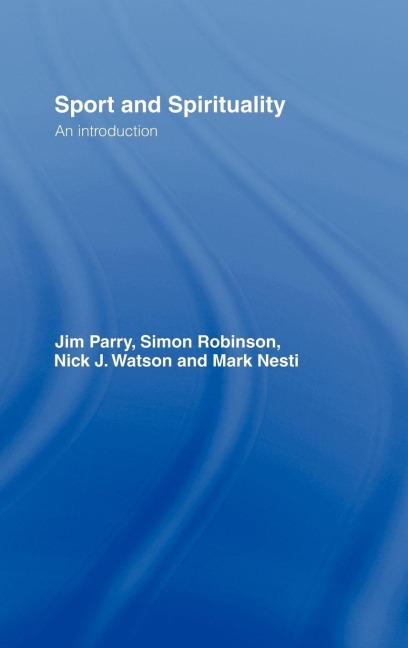 Sport and Spirituality - Jim Parry, Simon Robinson, Nick Watson