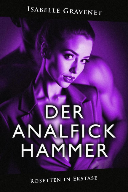 Der Analfick Hammer - Isabelle Gravenet