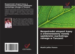 Bezpo¿redni eksport kawy a zrównowa¿ony rozwój spó¿dzielni marketingu rolnego w Tanzanii - Msafiri Jaffar Ponera