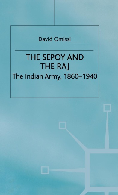 The Sepoy and the Raj - David Omissi