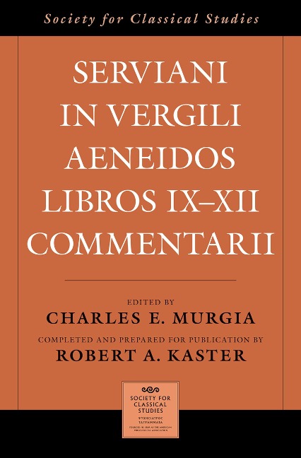 Serviani in Vergili Aeneidos libros IX-XII commentarii - Robert A. Kaster