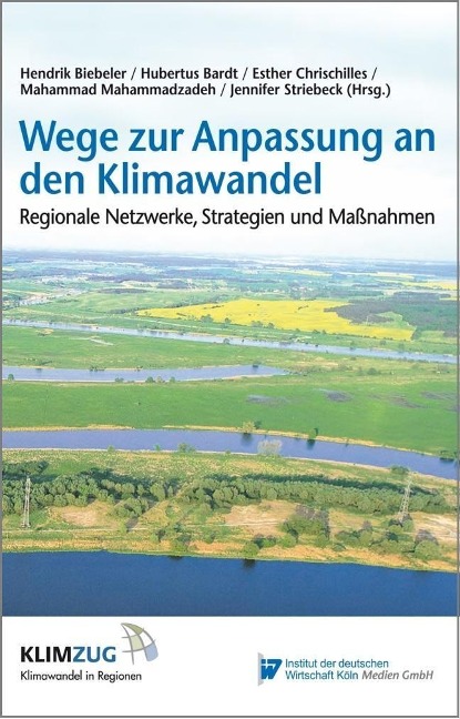 Wege zur Anpassung an den Klimawandel - Hendrik Biebeler, Jennifer Striebeck, Esther Chrischilles, Mahammad Mahammadzadeh, Hubertus Bardt