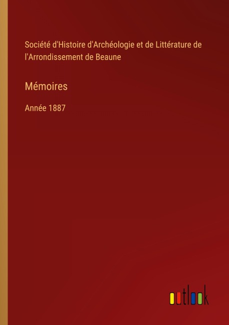 Mémoires - Société d'Histoire d'Archéologie et de Littérature de l'Arrondissement de Beaune