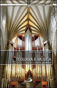 Teologia e musica. Dialoghi di trascendenza - Jordi-A. Piqué i Collado