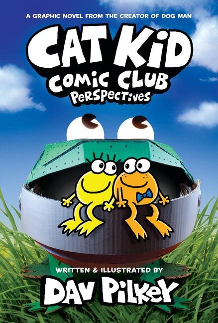 Cat Kid Comic Club: Perspectives: A Graphic Novel (Cat Kid Comic Club #2): From the Creator of Dog Man - Dav Pilkey