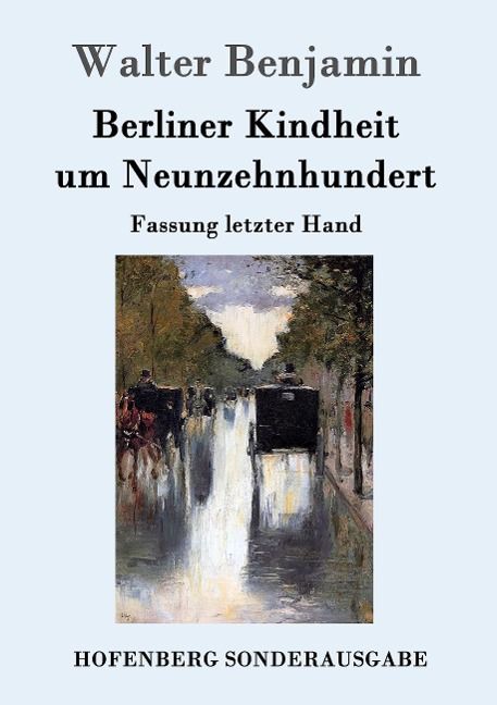 Berliner Kindheit um Neunzehnhundert - Walter Benjamin