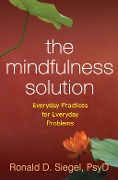 Cover-Bild zum Titel 'The Mindfulness Solution' von 'Ronald D. Siegel'