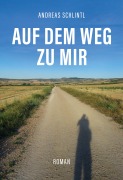 Cover-Bild zum Titel 'Auf dem Weg zu mir' von 'Andreas Schlintl'