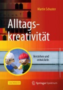 Cover-Bild zum Titel 'Alltagskreativität' von 'Martin Schuster'