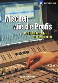 Cover-Bild zum Titel 'Mischen wie die Profis' von 'Bobby Owsinski'