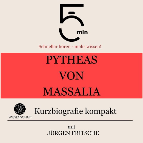 Pytheas von Massalia: Kurzbiografie kompakt - Jürgen Fritsche, Minuten, Minuten Biografien