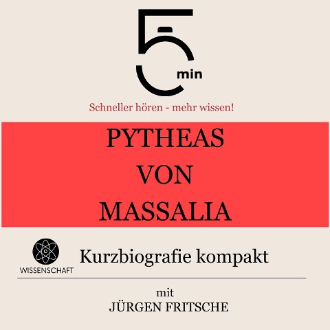 Pytheas von Massalia: Kurzbiografie kompakt - Jürgen Fritsche, Minuten Biografien, Minuten