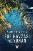 Ege Havzasi ve Yunan - Ahmet Refik