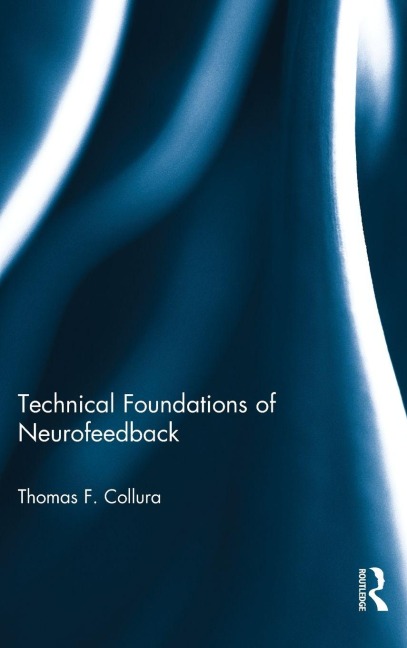 Technical Foundations of Neurofeedback - Thomas F. Collura