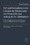 Exil und Heimatferne in der Literatur des Humanismus von Petrarca bis zum Anfang des 16. Jahrhunderts - 