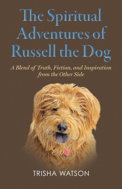 The Spiritual Adventures of Russell the Dog - Trisha Watson
