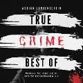 Cover-Bild zum Titel 'True Crime Best of Wahre Verbrechen Echte Kriminalfälle' von 'Adrian Langenscheid'