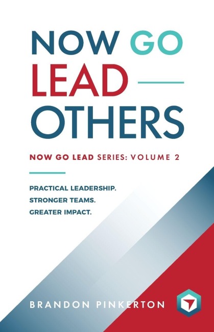 Now Go Lead Others - Brandon Pinkerton