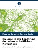 Cover-Bild zum Titel 'Biologie in der Förderung der wissenschaftlichen Kompetenz' von 'Maria Da Conceição Ferreira Soeiro'