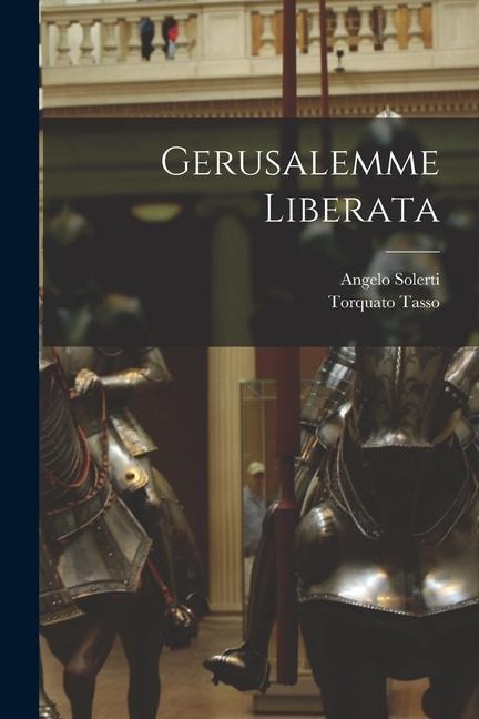 Gerusalemme Liberata - Torquato Tasso, Angelo Solerti