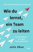 Cover-Bild zum Titel 'Wie du lernst, ein Team zu leiten' von 'Julie Zhuo'