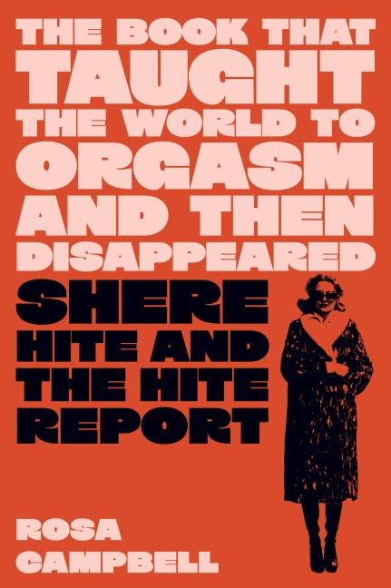 The Book That Taught the World to Orgasm and Then Disappeared - Rosa Campbell