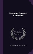 Cover-Bild zum Titel 'Steamship Conquest of the World' von 'Frederick Arthur Ambrose Talbot'