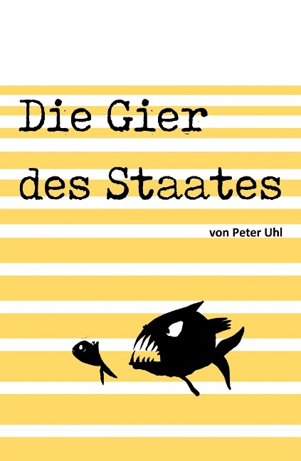 Die Gier des Staates - Peter Uhl