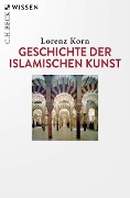 Geschichte der islamischen Kunst - Lorenz Korn