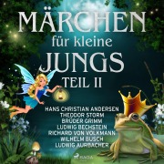 Cover-Bild zum Titel 'Märchen für kleine Jungs II' von 'Hans Christian Andersen, Theodor Storm, Ludwig Bechstein, Ludwig Aurbacher, Brüder Grimm'