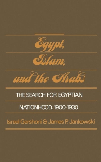 Egypt, Islam, and the Arabs - Israel Gershoni, James Jankowski