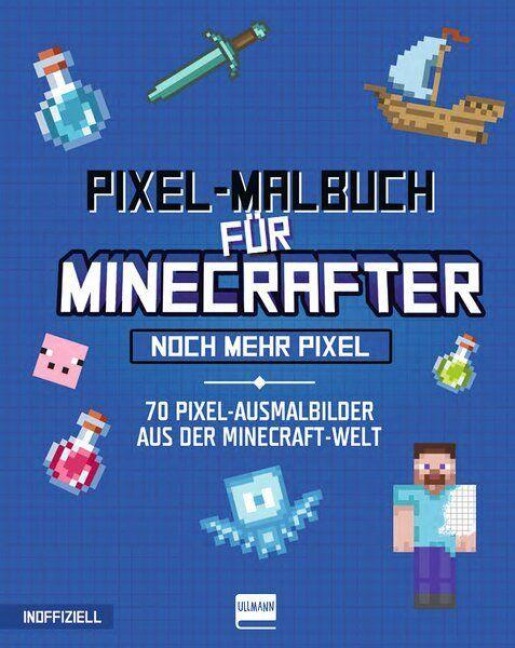 Pixel-Malbuch für Minecrafter - Noch mehr Pixel - 70 Pixel-Ausmalbilder aus der Minecraft-Welt - 