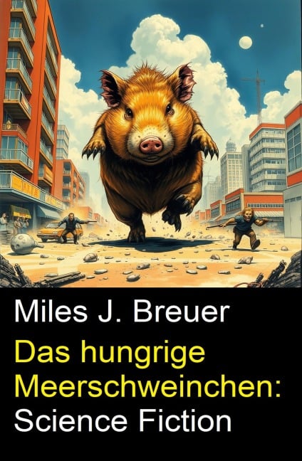 Das hungrige Meerschweinchen: Science Fiction - Miles J. Breuer
