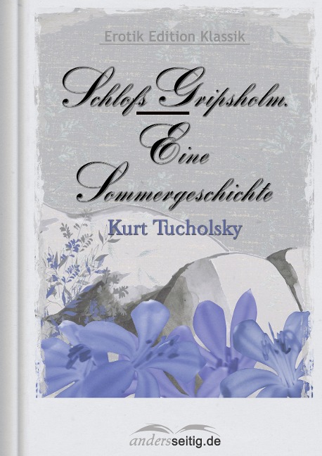 Schloß Gripsholm - Eine Sommergeschichte - Kurt Tucholsky