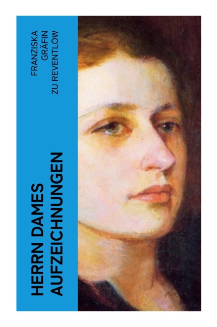 Herrn Dames Aufzeichnungen - Franziska Gräfin zu Reventlow