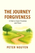 Cover-Bild zum Titel 'The Journey Forgiveness' von 'Nguyen Quoc Cuong'