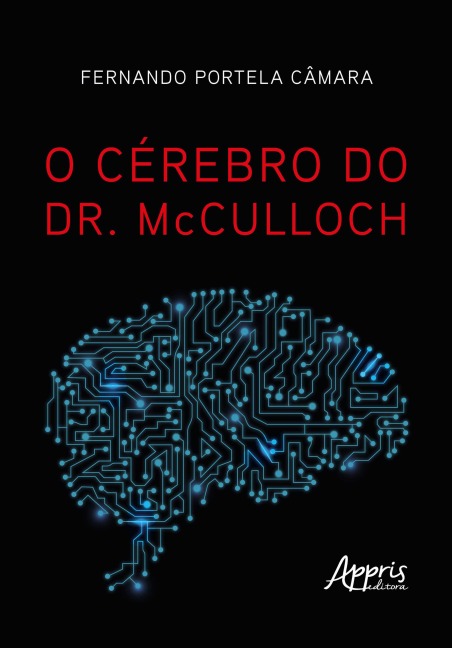 O Cérebro do Dr. McCulloch - Fernando Portela Câmara