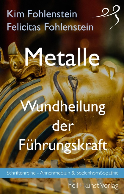 Metalle - Wundheilung der Führungskraft - Kim Fohlenstein, Felicitas Fohlenstein
